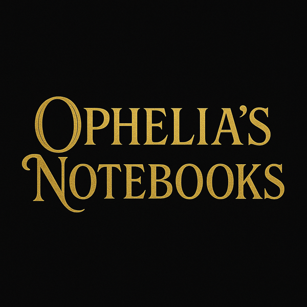 Ophelia’s Notebooks